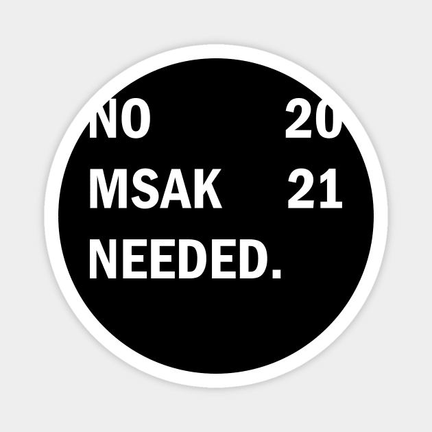 no mask neede 2021 shirt gift idea new year quarantined trend T-Shirt Magnet by flooky